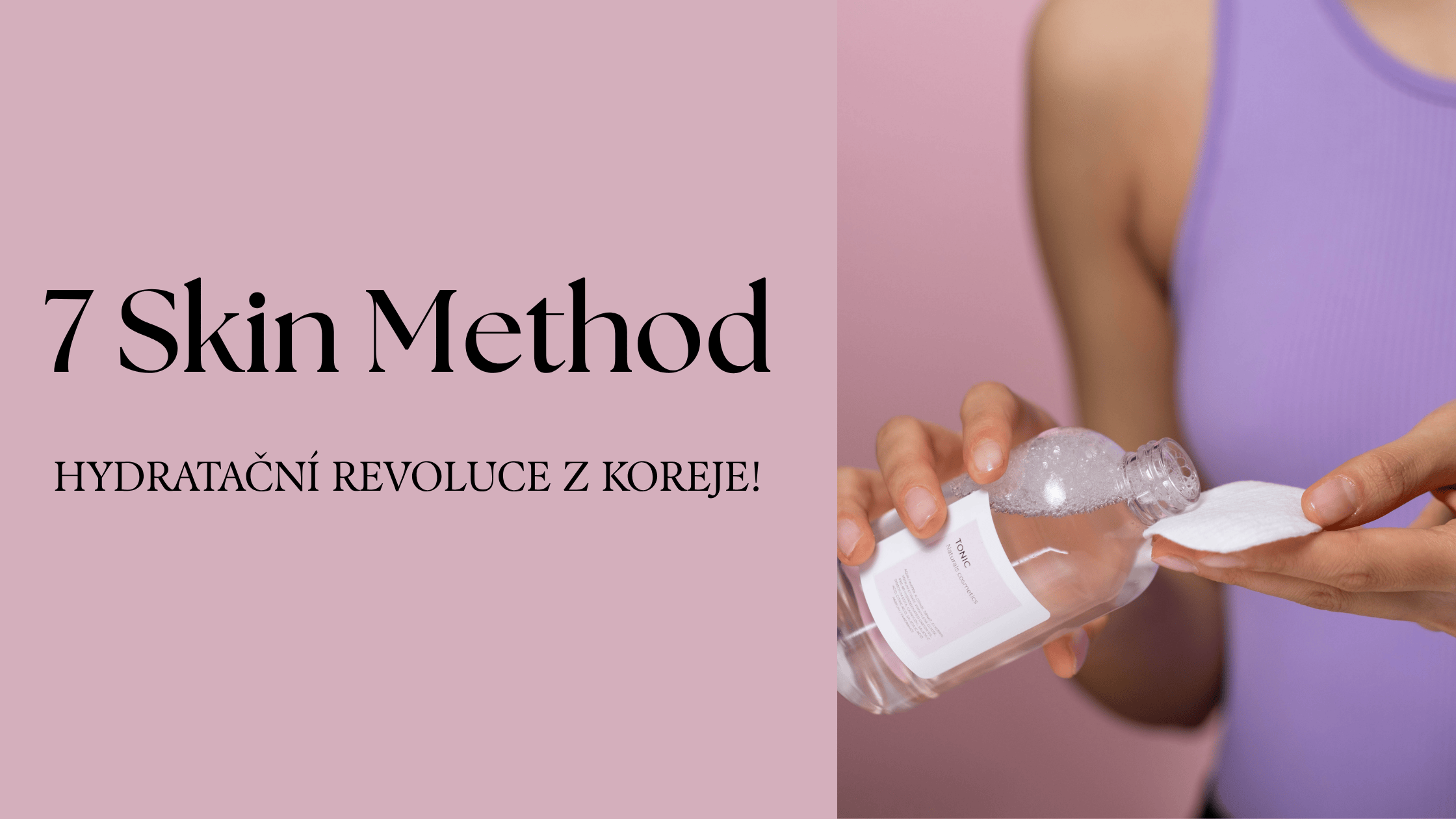 Co je to 7 Skin Method a proč ji vyzkoušet: Trend korejské krásy, který si zamiluješ